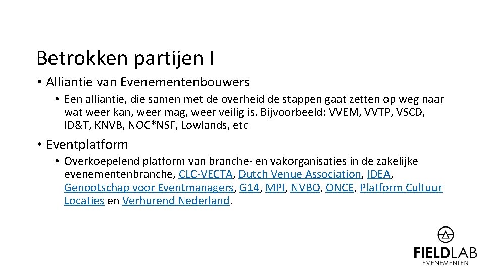 Betrokken partijen I • Alliantie van Evenementenbouwers • Een alliantie, die samen met de