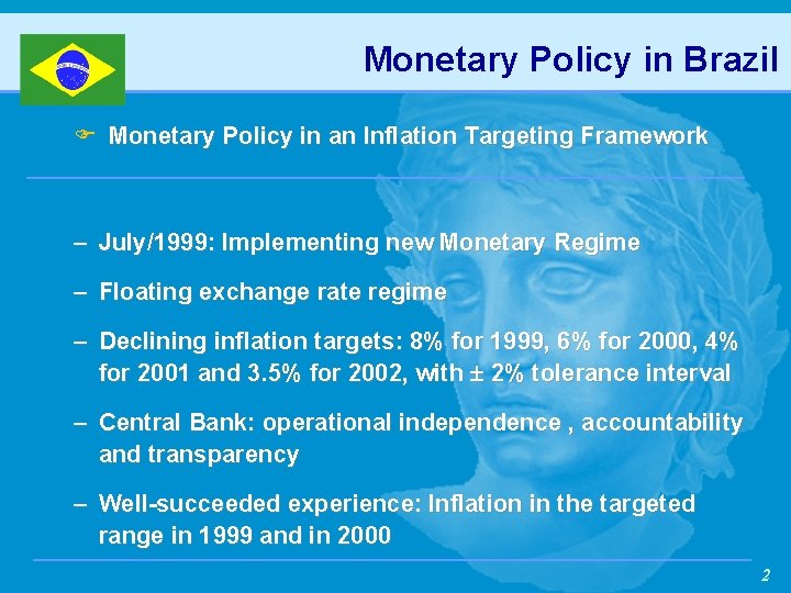 Monetary Policy in Brazil F Monetary Policy in an Inflation Targeting Framework – July/1999: