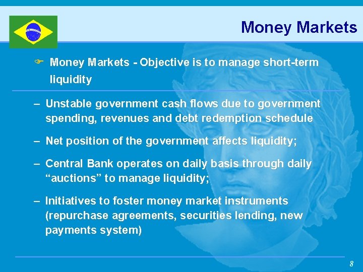 Money Markets F Money Markets - Objective is to manage short-term liquidity – Unstable
