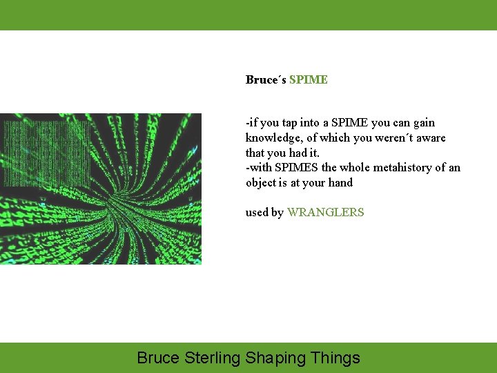 Bruce´s SPIME -if you tap into a SPIME you can gain knowledge, of which