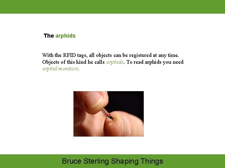 The arphids With the RFID tags, all objects can be registered at any time.