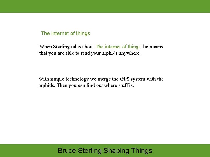 The internet of things When Sterling talks about The internet of things, he means