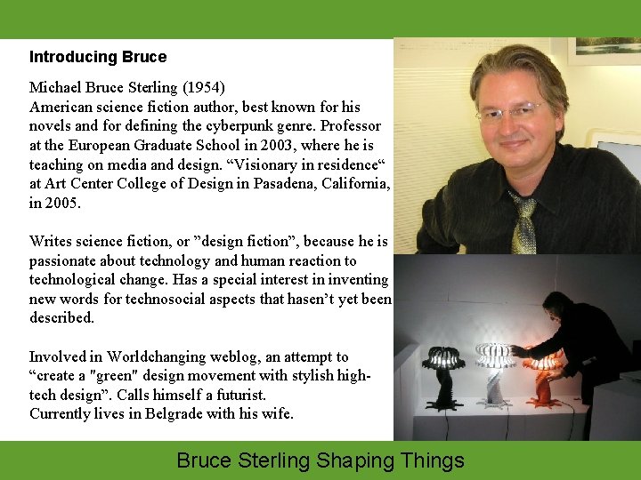 Introducing Bruce Michael Bruce Sterling (1954) American science fiction author, best known for his