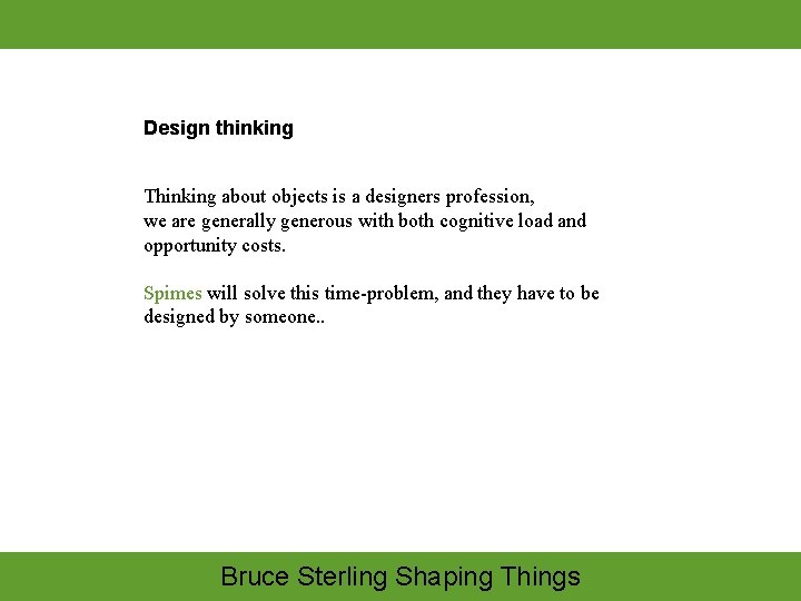 Design thinking Thinking about objects is a designers profession, we are generally generous with