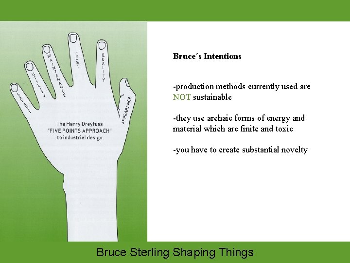 Bruce´s Intentions -production methods currently used are NOT sustainable -they use archaic forms of