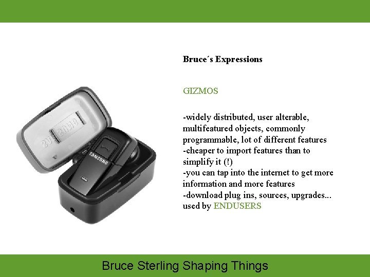 Bruce´s Expressions GIZMOS -widely distributed, user alterable, multifeatured objects, commonly programmable, lot of different