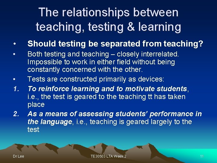 The relationships between teaching, testing & learning • Should testing be separated from teaching?