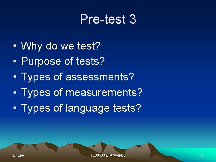 Pre-test 3 • • • Why do we test? Purpose of tests? Types of