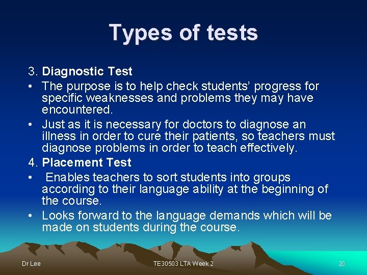 Types of tests 3. Diagnostic Test • The purpose is to help check students’