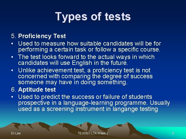 Types of tests 5. Proficiency Test • Used to measure how suitable candidates will