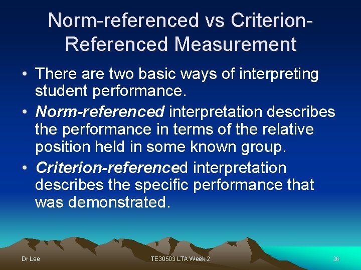Norm-referenced vs Criterion. Referenced Measurement • There are two basic ways of interpreting student