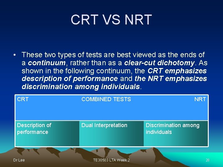 CRT VS NRT • These two types of tests are best viewed as the