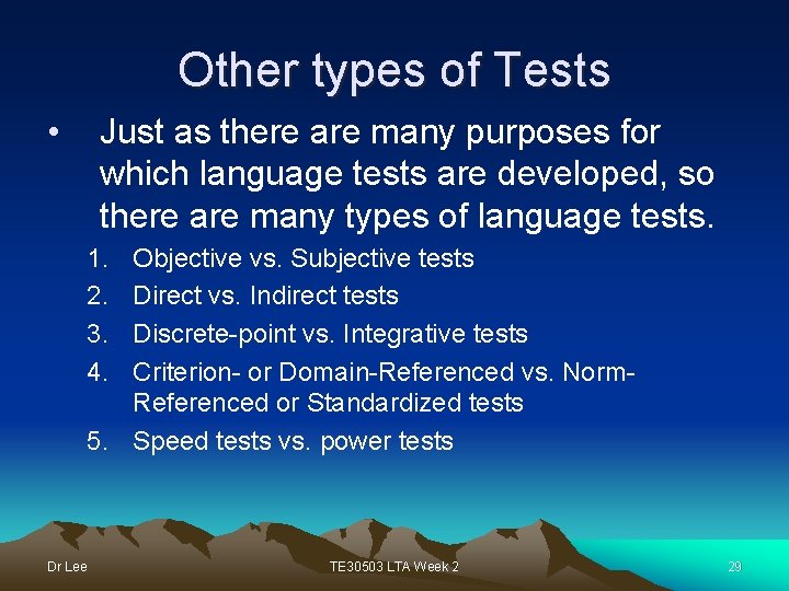 Other types of Tests • Just as there are many purposes for which language