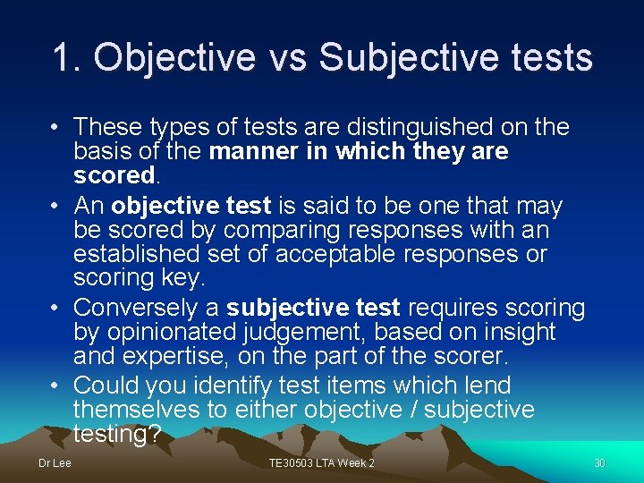 1. Objective vs Subjective tests • These types of tests are distinguished on the
