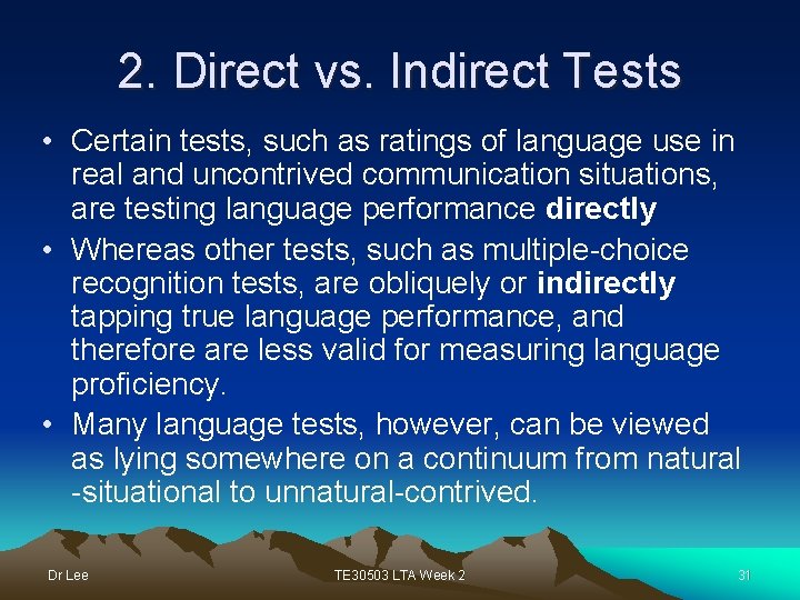 2. Direct vs. Indirect Tests • Certain tests, such as ratings of language use