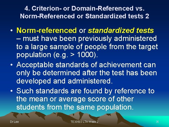4. Criterion- or Domain-Referenced vs. Norm-Referenced or Standardized tests 2 • Norm-referenced or standardized