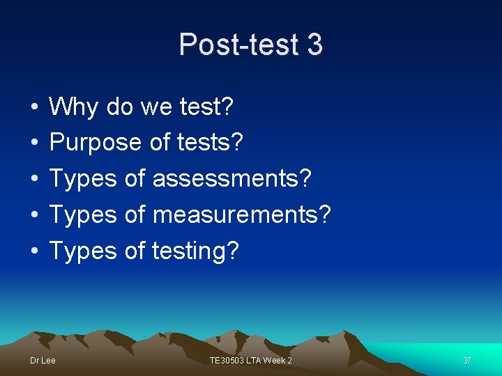 Post-test 3 • • • Why do we test? Purpose of tests? Types of