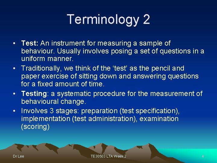 Terminology 2 • Test: An instrument for measuring a sample of behaviour. Usually involves
