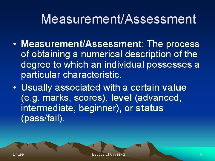 Measurement/Assessment • Measurement/Assessment: The process of obtaining a numerical description of the degree to