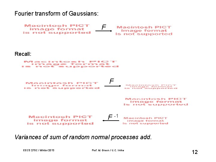 Fourier transform of Gaussians: F Recall: F F -1 Variances of sum of random