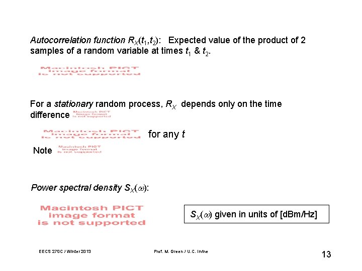 Autocorrelation function RX(t 1, t 2): Expected value of the product of 2 samples