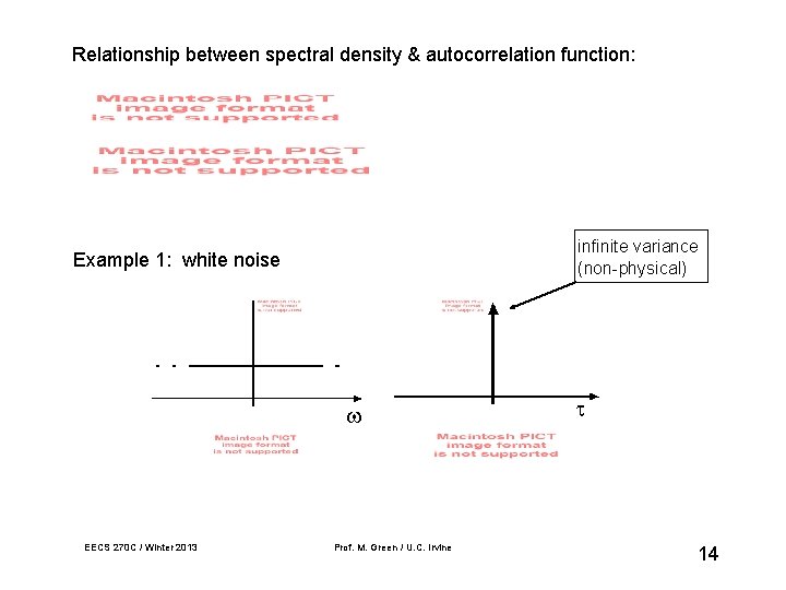 Relationship between spectral density & autocorrelation function: infinite variance (non-physical) Example 1: white noise