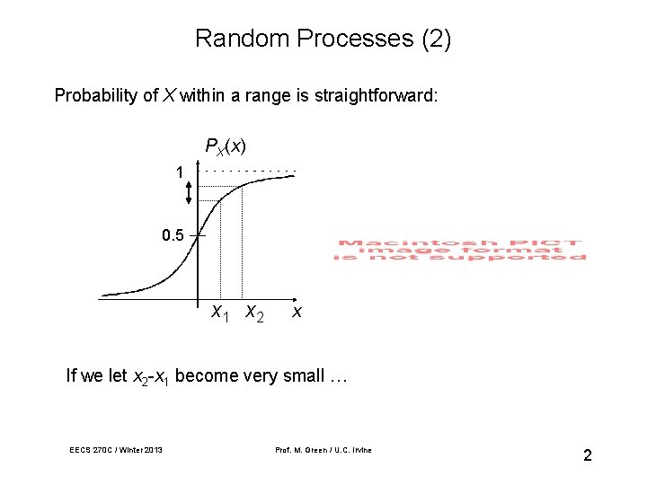 Random Processes (2) Probability of X within a range is straightforward: PX(x) 1 0.