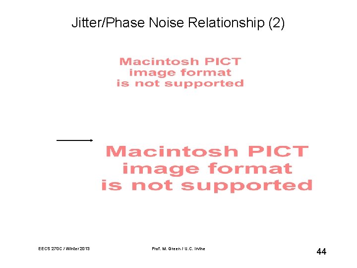 Jitter/Phase Noise Relationship (2) EECS 270 C / Winter 2013 Prof. M. Green /