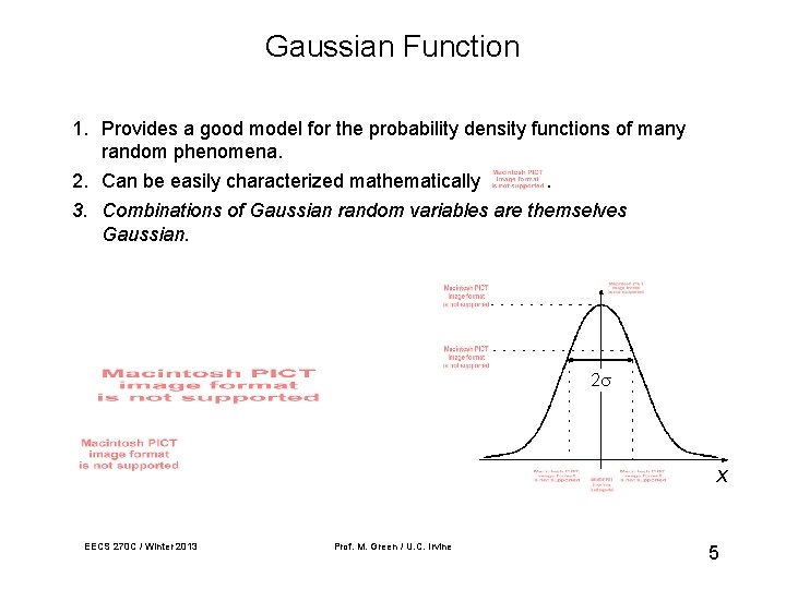 Gaussian Function 1. Provides a good model for the probability density functions of many