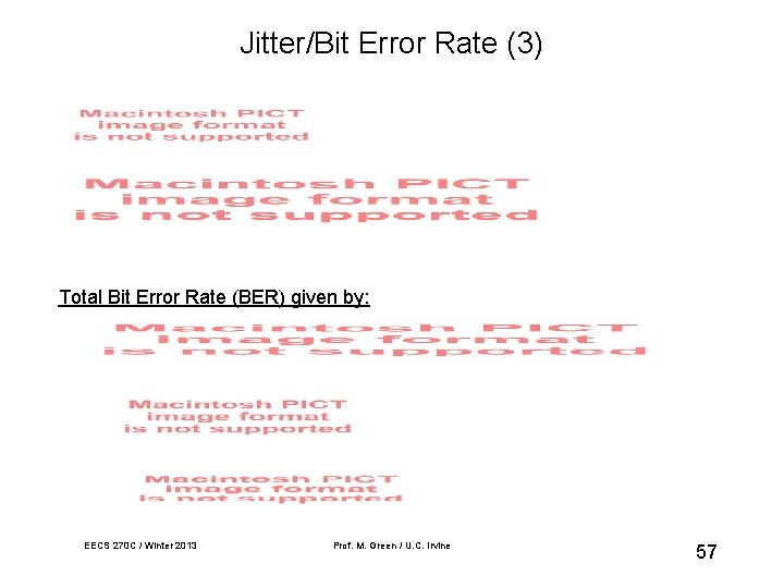 Jitter/Bit Error Rate (3) Total Bit Error Rate (BER) given by: EECS 270 C