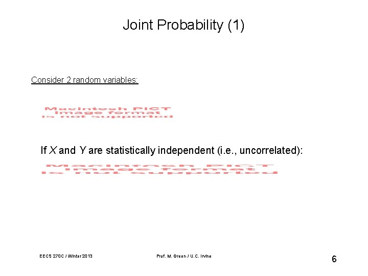 Joint Probability (1) Consider 2 random variables: If X and Y are statistically independent