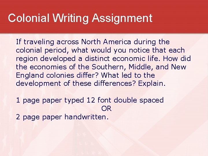 Colonial Writing Assignment If traveling across North America during the colonial period, what would