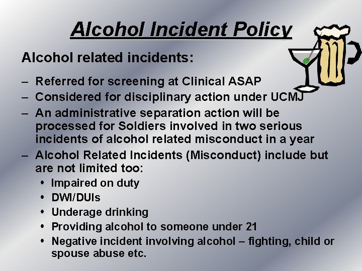 Alcohol Incident Policy Alcohol related incidents: – Referred for screening at Clinical ASAP –