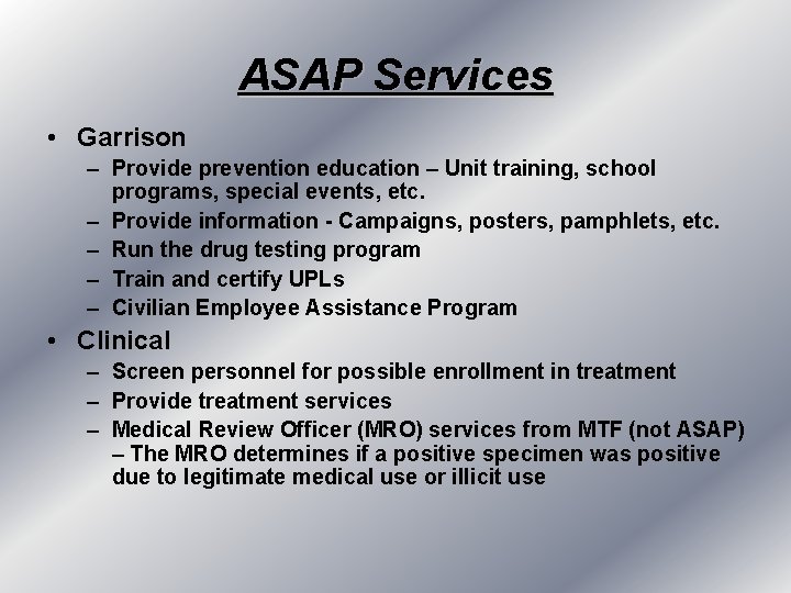 ASAP Services • Garrison – Provide prevention education – Unit training, school programs, special