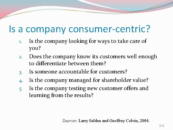Is a company consumer-centric? 1. 2. 3. 4. 5. Is the company looking for