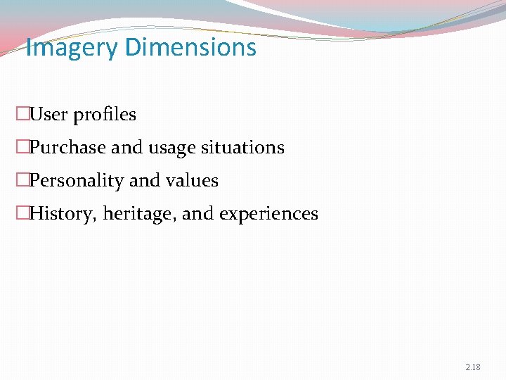 Imagery Dimensions �User profiles �Purchase and usage situations �Personality and values �History, heritage, and