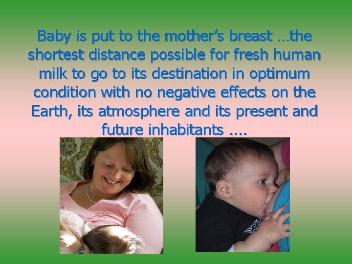 Baby is put to the mother’s breast …the shortest distance possible for fresh human