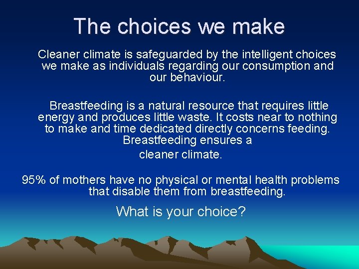 The choices we make Cleaner climate is safeguarded by the intelligent choices we make