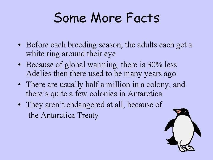 Some More Facts • Before each breeding season, the adults each get a white