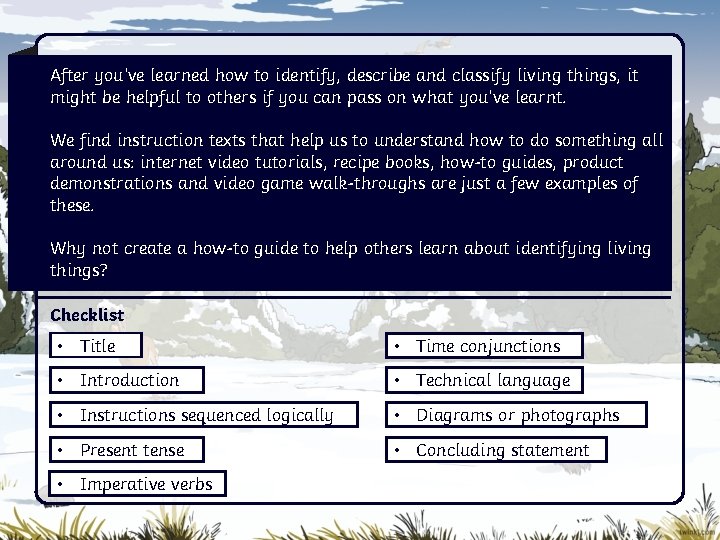 After you’ve learned how to identify, describe and classify living things, it might be