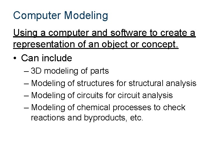 Computer Modeling Using a computer and software to create a representation of an object Computer Modeling Using a computer and software to create a representation of an object