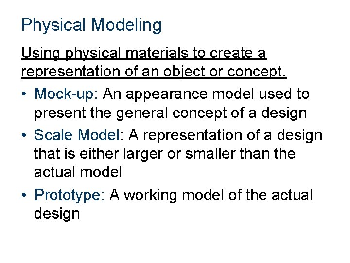 Physical Modeling Using physical materials to create a representation of an object or concept. Physical Modeling Using physical materials to create a representation of an object or concept.