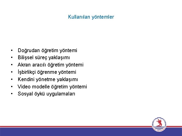 Kullanılan yöntemler • • Doğrudan öğretim yöntemi Bilişsel süreç yaklaşımı Akran aracılı öğretim yöntemi