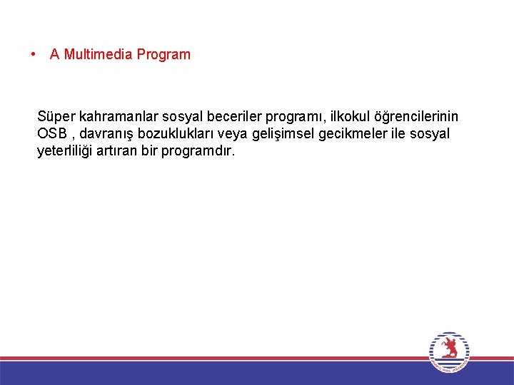  • A Multimedia Program Süper kahramanlar sosyal beceriler programı, ilkokul öğrencilerinin OSB ,