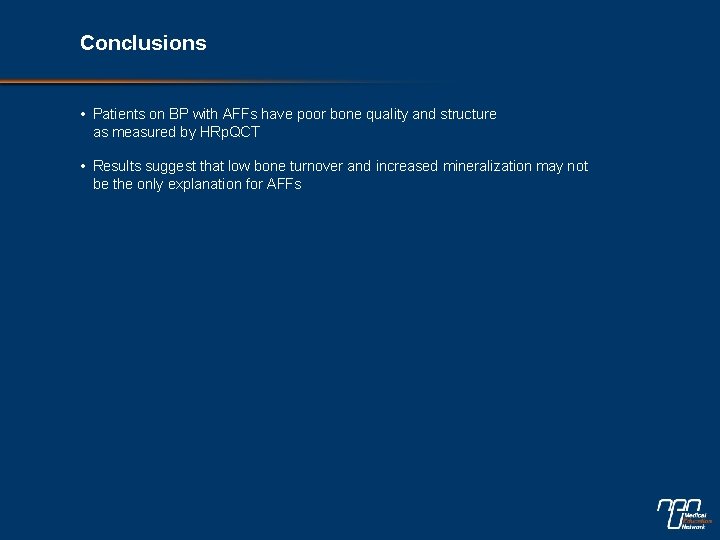 Conclusions • Patients on BP with AFFs have poor bone quality and structure as