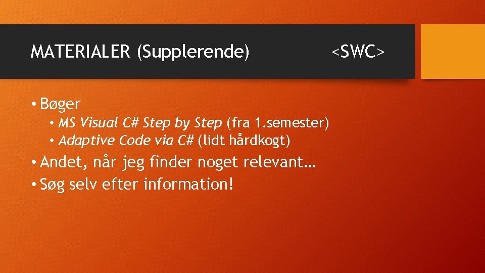 MATERIALER (Supplerende) • Bøger • MS Visual C# Step by Step (fra 1. semester)