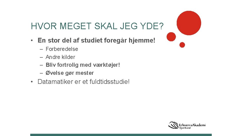 HVOR MEGET SKAL JEG YDE? • En stor del af studiet foregår hjemme! –