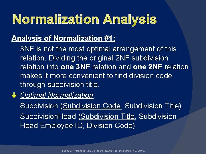 Normalization Analysis of Normalization #1: 3 NF is not the most optimal arrangement of