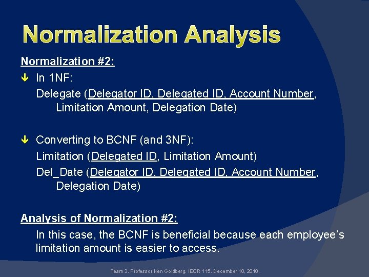 Normalization Analysis Normalization #2: In 1 NF: Delegate (Delegator ID, Delegated ID, Account Number,