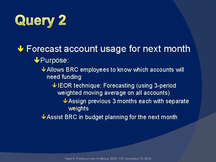 Query 2 Forecast account usage for next month Purpose: Allows BRC employees to know